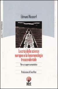 La crisi delle scienze europee e la fenomenologia trascendentale - Edmund Husserl - Libro Net 2006, Quality paperback | Libraccio.it