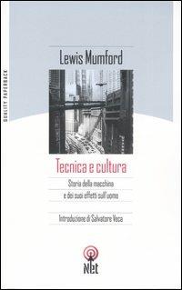 Tecnica e cultura - Lewis Mumford - Libro Net 2005, Quality paperback | Libraccio.it