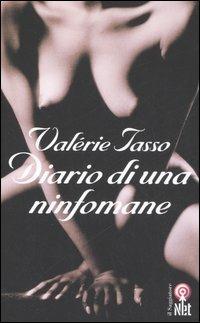 Diario di una ninfomane - Valérie Tasso - Libro Net 2006, Narrativa | Libraccio.it