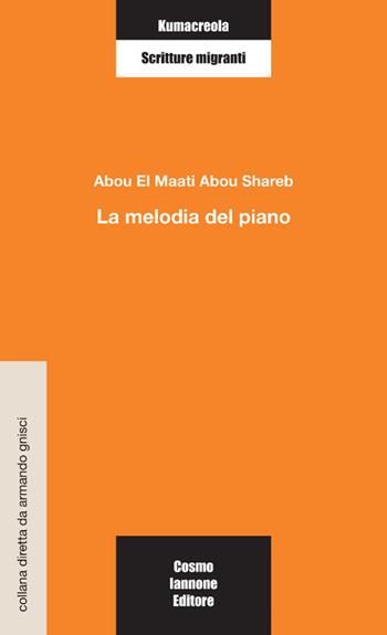 La melodia del piano - Abou Shareb - Libro Cosmo Iannone Editore 2012, Kumacrèola | Libraccio.it