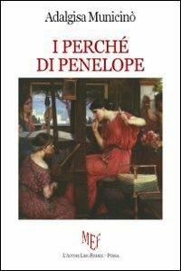 I perché di Penelope - Adalgisa Municinò - Libro L'Autore Libri Firenze 2010, Biblioteca 80 | Libraccio.it