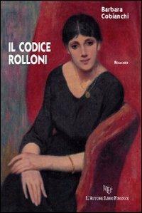 Il codice Rolloni - Barbara Cobianchi - Libro L'Autore Libri Firenze 2014, Biblioteca 80 | Libraccio.it