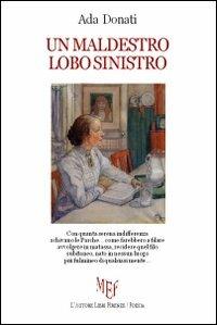 Un maldestro lobo sinistro - Ada Donati - Libro L'Autore Libri Firenze 2012, Biblioteca 80. Poeti | Libraccio.it