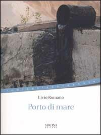 Porto di mare - Livio Romano - Libro Sironi 2002, Indicativo presente | Libraccio.it