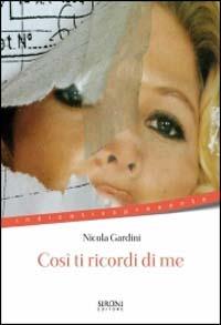 Così ti ricordi di me - Nicola Gardini - Libro Sironi 2003, Indicativo presente | Libraccio.it