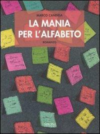 La mania per l'alfabeto - Marco Candida - Libro Sironi 2007, Indicativo presente | Libraccio.it