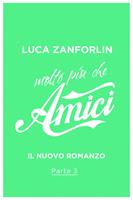   Molto più che Amici. Il romanzo di «Amici».. Vol. 3