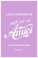   Molto più che Amici. Il romanzo di «Amici». Vol. 4