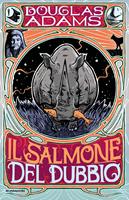   Il salmone del dubbio. L'ultimo giro in autostop per la Galassia