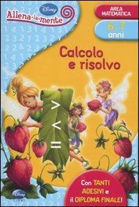 Calcolo e risolvo. Con adesivi. Ediz. illustrata  - Libro Disney Libri 2011, Allena la mente | Libraccio.it