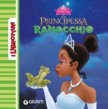 La principessa e il ranocchio  - Libro Disney Libri 2015, I librottini | Libraccio.it