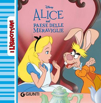 Alice nel paese delle meraviglie. Ediz. illustrata  - Libro Disney Libri 2016, I librottini | Libraccio.it