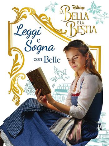 La Bella e la Bestia. Il film. Leggi e sogna  - Libro Disney Libri 2017, Sogni e segreti | Libraccio.it