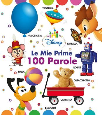 Le mie prime 100 parole. Disney baby. Ediz. a colori  - Libro Disney Libri 2017 | Libraccio.it