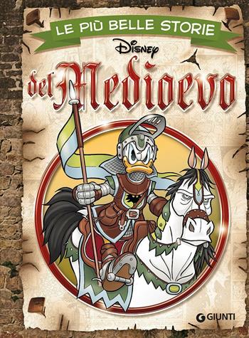 Le più belle storie del Medioevo  - Libro Disney Libri 2017, Le più belle storie | Libraccio.it