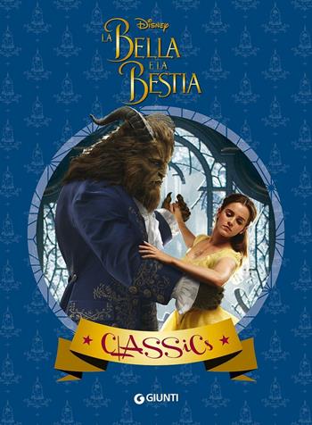 La Bella e la Bestia. Il film  - Libro Disney Libri 2017, Classics | Libraccio.it