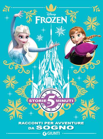 Frozen. Racconti per avventure da sogno. Ediz. a colori  - Libro Disney Libri 2018, Storie da 5 minuti | Libraccio.it
