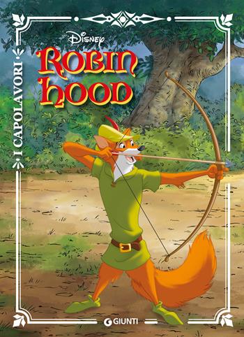 Robin Hood. Ediz. a colori  - Libro Disney Libri 2019, I capolavori Disney | Libraccio.it