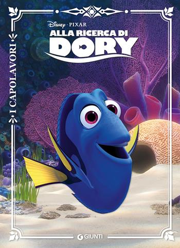 Alla ricerca di Dory  - Libro Disney Libri 2019, I capolavori Disney | Libraccio.it