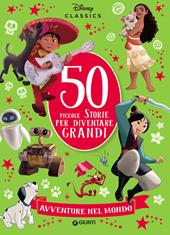 50 piccole storie per diventare grandi. Avventure nel mondo. Ediz. a colori