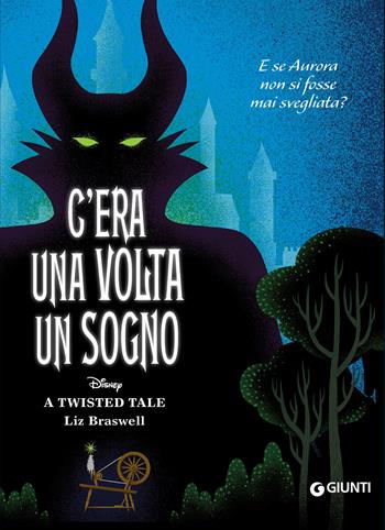 C'era una volta un sogno. E se Aurora non si fosse mai svegliata? A twisted tale - Liz Braswell - Libro Disney Libri 2022 | Libraccio.it