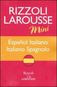 Dizionario Larousse mini español-italiano, italiano-spagnolo. Ediz. bilingue  - Libro Rizzoli Larousse 2006 | Libraccio.it