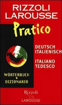 Dizionario Larousse pratico deutsch-italienisch, italiano-tedesco  - Libro Rizzoli Larousse 2002 | Libraccio.it