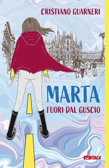 Marta fuori dal guscio - Cristiano Guarneri - Libro Itaca (Castel Bolognese) 2022, Icaro | Libraccio.it