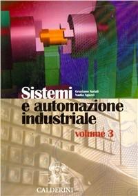 Sistemi e automazione industriale. industriali. Vol. 3 - Graziano Natali, Nadia Aguzzi - Libro Calderini 2004 | Libraccio.it