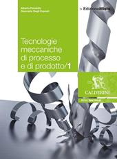 Tecnologie meccaniche di processo e di prodotto. Con espansione online. Vol. 1