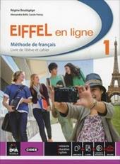 Eiffel en ligne. Livre de l'élève-Cahier d'exercices. Con e-book. Con espansione online. Vol. 1