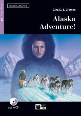 Alaska adventure! Livello A2 - Gina D. B. Clemen - Libro Black Cat-Cideb 2018 | Libraccio.it