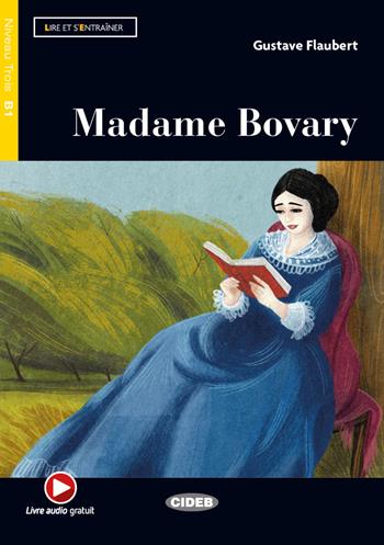 Madame Bovary. Lire et s'entraîner. B1. Con audio. Con e-book. Con espansione online - Gustave Flaubert, LECHEVALIER J - Libro Black Cat-Cideb 2021 | Libraccio.it