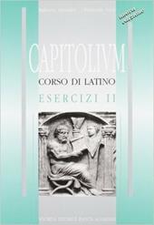 Capitolium. Corso di lingua latina. Esercizi. Vol. 2