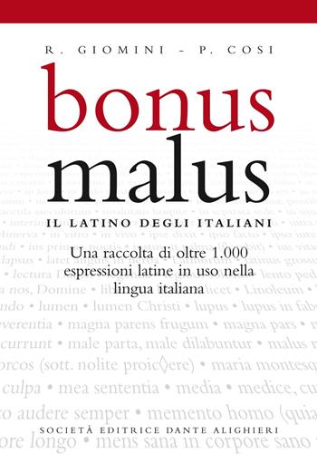 Bonus malus. Il latino degli italiani. - Raffaele Giomini, Pasquale Cosi - Libro Dante Alighieri 2004 | Libraccio.it