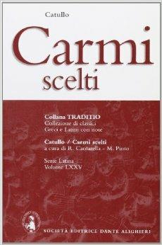 Carmi scelti. - G. Valerio Catullo - Libro Dante Alighieri 2009, Traditio. Serie latina | Libraccio.it