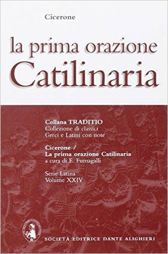 Catilinaria. Prima orazione - Marco Tullio Cicerone - Libro Dante Alighieri 2001, Traditio. Serie latina | Libraccio.it