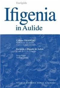 Ifigenia in Aulide - Euripide - Libro Dante Alighieri 2001, Traditio. Serie greca | Libraccio.it