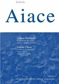 Aiace - Sofocle - Libro Dante Alighieri 2009, Traditio. Serie greca | Libraccio.it