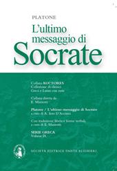 L' ultimo messaggio di Socrate Antologia dei dialoghi Platonici: Apologia-Critone-Fedone. Con espansione online