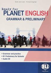 Ready for planet english. Farming and rural development. Student's book-Workbook-Grammar-Preliminary. Con e-book. Con espansione online. Con CD-ROM