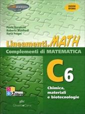 Lineamenti.math verde. Ediz. riforma. C6: Chimica, materiali e biotecnologie. Con espansione online