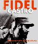 Fidel Castro. Storia e immagini del Lider Maximo. Ediz. illustrata