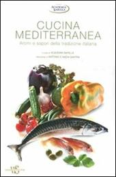 Cucina mediterranea. Aromi e sapori della tradizione italiana. Ediz. illustrata