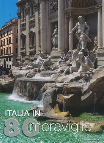 Italia in 80 meraviglie. Ediz. illustrata - Fabrizia Villa - Libro White Star 2013 | Libraccio.it