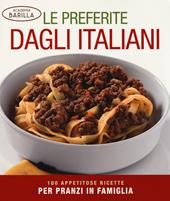 Le preferite dagli italiani. 100 appetitose ricette per pranzi in famiglia. Ediz. illustrata
