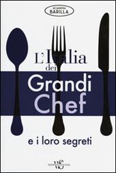 L' Italia dei grandi chef e i loro segreti. Ediz. illustrata
