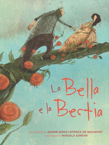 La Bella e la Bestia. Ediz. illustrata - Jeanne-Marie Leprince de Beaumont, Manuela Adreani - Libro White Star 2015, White Star Kids | Libraccio.it