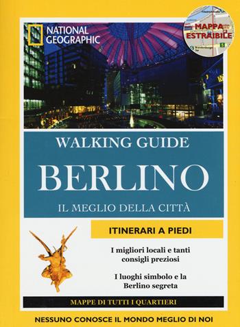 Berlino. Il meglio della città. Con cartina - Paul Sullivan - Libro White Star 2015, Walking Guide. National Geographic | Libraccio.it
