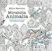 Mirabilia animalia. 100 disegni da colorare per vincere lo stress. Ediz. illustrata